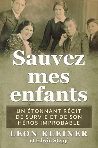 Sauvez mes enfants: Un étonnant récit de survie et de son héros improbable (Mémoires des survivants de l'Holocauste) von Amsterdam Publishers