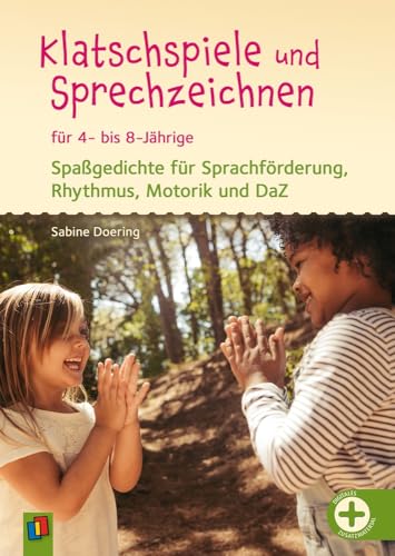 Klatschspiele und Sprechzeichnen für 4- bis 8-Jährige: Spaßgedichte für Sprachförderung, Rhythmus, Motorik und DaZ – aktualisierte Neuauflage von Verlag an der Ruhr