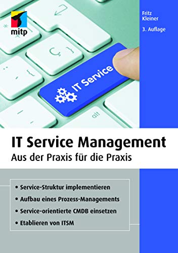 IT Service Management: Aus der Praxis für die Praxis (mitp Business) von mitp
