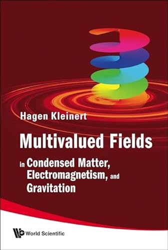 Multivalued Fields: In Condensed Matter, Electromagnetism, And Gravitation von World Scientific Publishing Company