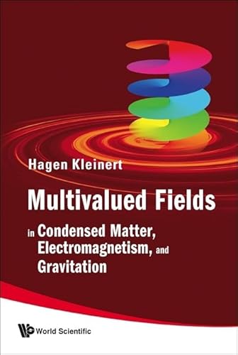 Multivalued Fields: In Condensed Matter, Electromagnetism, And Gravitation von World Scientific Publishing Company