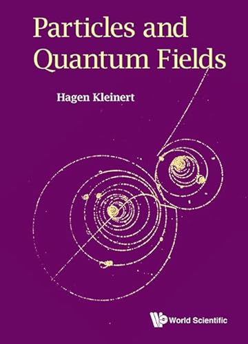 Particles and Quantum Fields von World Scientific Publishing Company