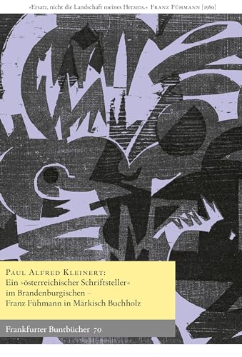 Ein „österreichischer Schriftsteller“ im Brandenburgischen: Franz Fühmann in Märkisch Buchholz (Frankfurter Buntbücher) von Verlag Berlin Brandenburg