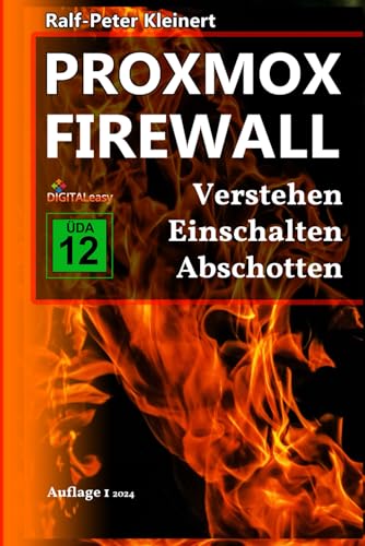 Proxmox Firewall: Verstehen Einschalten Abschotten von Independently published