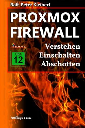 Proxmox Firewall: Verstehen Einschalten Abschotten von Independently published