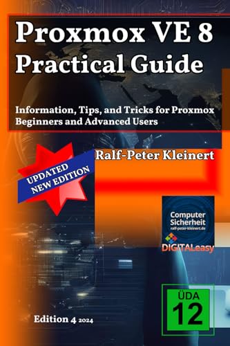 Proxmox VE 8 Practical Guide: Information, Tips, and Tricks for Proxmox Beginners and Advanced Users von Independently published