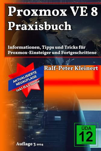 Proxmox VE 8 Praxisbuch: Informationen, Tipps und Tricks für Proxmox-Einsteiger und Fortgeschrittene