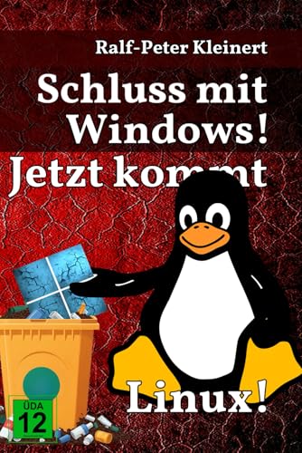 Schluss mit Windows!: Jetzt kommt Linux! von Independently published