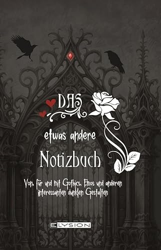 Das etwas andere Notizbuch: Von, für und mit Gothics, Emos und andere interessante dunkle Gestalten Das etwas andere Notizbuch: Von, für und mit Gothics, Emos und andere interessante dunkle Gestalten