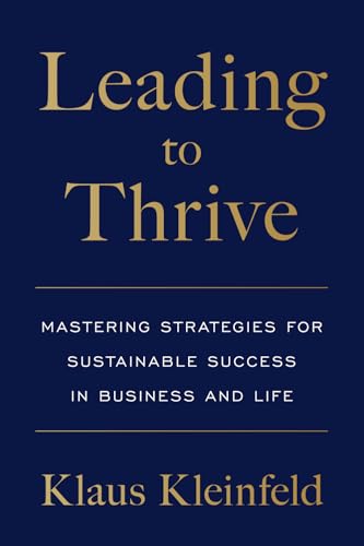 Leading to Thrive: Mastering Strategies for Sustainable Success in Business and Life Leading to Thrive: Mastering Strategies for Sustainable Success in Business and Life von Houndstooth Press