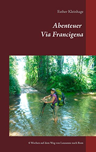 Abenteuer Via Francigena: 6 Wochen auf dem Weg von Lausanne nach Rom