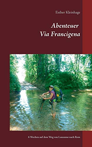 Abenteuer Via Francigena: 6 Wochen auf dem Weg von Lausanne nach Rom