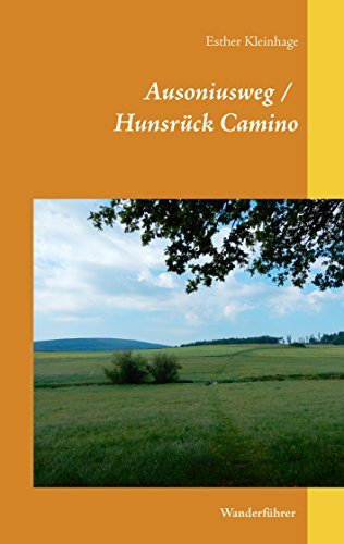 Ausoniusweg / Hunsrück Camino: Wanderführer von Books on Demand