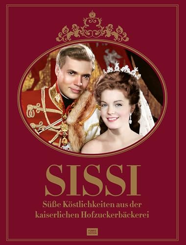Sissi: Süße Köstlichkeiten aus der kaiserlichen Hofzuckerbäckerei von Klartext