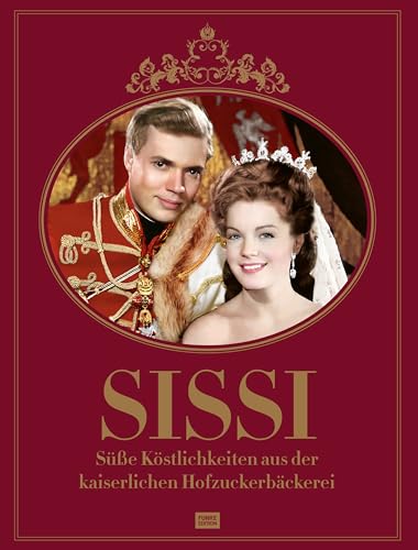 Sissi: Süße Köstlichkeiten aus der kaiserlichen Hofzuckerbäckerei Sissi: Süße Köstlichkeiten aus der kaiserlichen Hofzuckerbäckerei von KLARTEXT