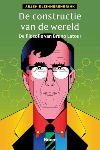 De constructie van de wereld: de filosofie van Bruno Latour von Boom