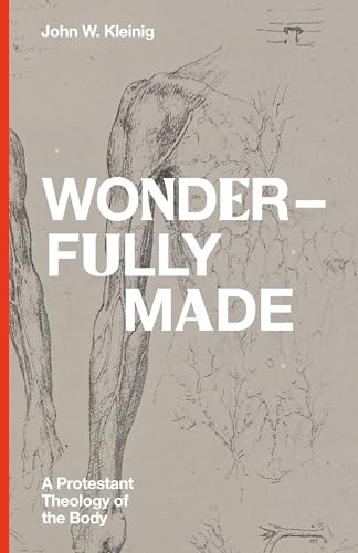 Wonderfully Made: A Protestant Theology of the Body