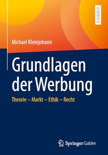 Grundlagen der Werbung: Theorie – Markt – Ethik – Recht von Springer Gabler