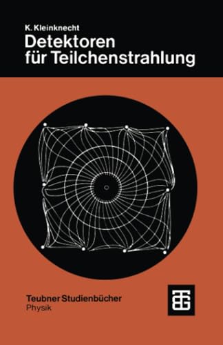 Detektoren für Teilchestrahlung (Teubner Studienbücher Physik)