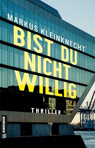 BIST DU NICHT WILLIG: Thriller (Thriller im GMEINER-Verlag) (Reporter Jan Fischer und Fotografin Charlotte Sander) von Gmeiner Verlag