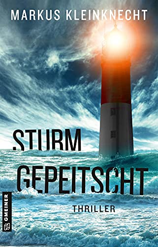 Sturmgepeitscht: Thriller (Thriller im GMEINER-Verlag) (Reporter Jan Fischer und Fotografin Charlotte Sander) von Gmeiner Verlag