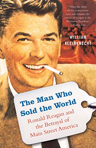The Man Who Sold the World: Ronald Reagan and the Betrayal of Main Street America von Bold Type Books