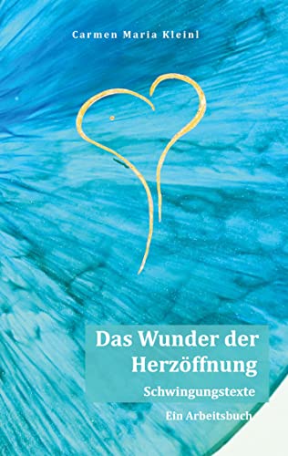 Das Wunder der Herzöffnung: Schwingungstexte von Book on Demand