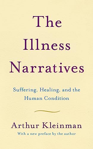 The Illness Narratives: Suffering, Healing, And The Human Condition von Basic Books