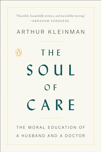 The Soul of Care: The Moral Education of a Husband and a Doctor