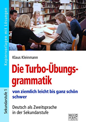 Die Turbo-Übungsgrammatik: von ziemlich leicht bis ganz schön schwer – Deutsch als Zweitsprache in der Sekundarstufe von Brigg Verlag KG