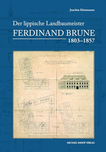 Der lippische Landbaumeister Ferdinand Brune (1803–1857): Leben und Werk
