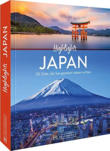 Reisebildband – Highlights Japan. 50 Ziele, die Sie gesehen haben sollten: Mit Routenvorschlägen und Tipps zu Hotels, Museen, Restaurants. Ein Reiseführer und Japan Bildband in einem. Reisebildband – Highlights Japan. 50 Ziele, die Sie gesehen haben sollten: Mit Routenvorschlägen und Tipps zu Hotels, Museen, Restaurants. Ein Reiseführer und Japan Bildband in einem.