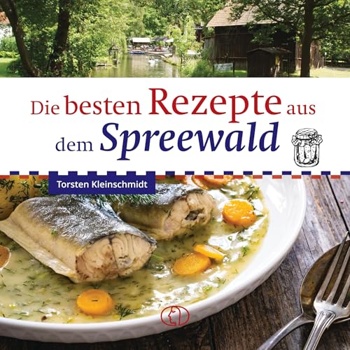 Die besten Rezepte aus dem Spreewald von BuchVerlag Leipzig