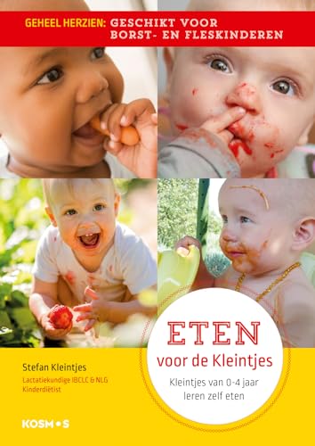 Eten voor de kleintjes - voor borst- én fleskinderen: Kleintjes van 0-4 jaar leren zelf eten