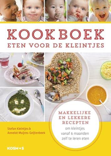 Kookboek: eten voor de kleintjes : makkelijke en lekkere recepten om kleintjes vanaf 6 maanden zelf te leren eten von Kosmos Uitgevers
