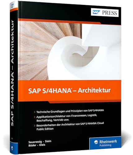 SAP S/4HANA – Architektur: Technische Grundlagen und Prinzipien, Applikationsarchitektur von zentralen Bereichen und SAP S/4HANA Cloud (SAP PRESS) von SAP PRESS