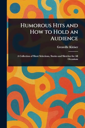 Humorous Hits and How to Hold an Audience von Anson Street Press