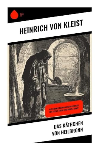 Das Käthchen von Heilbronn: Mit biografischen Aufzeichnungen von Stefan Zweig und Rudolf Genée von Sharp Ink