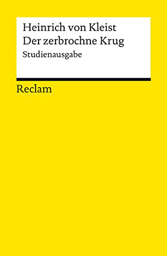 Der zerbrochne Krug. Studienausgabe: Kleist, Heinrich von – Deutsch-Lektüre, Deutsche Klassiker der Literatur – 14417 (Reclams Universal-Bibliothek)