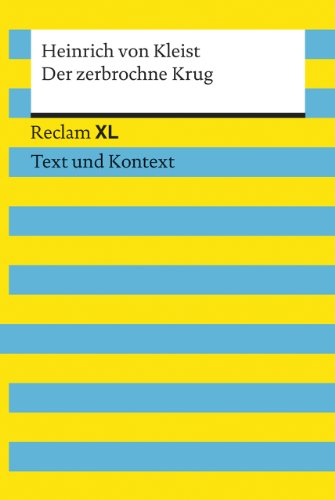 Der zerbrochne Krug. Textausgabe mit Kommentar und Materialien: Reclam XL – Text und Kontext