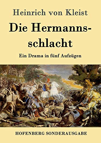 Die Hermannsschlacht: Ein Drama in fünf Aufzügen Die Hermannsschlacht: Ein Drama in fünf Aufzügen von Hofenberg