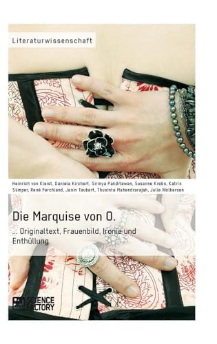 Die Marquise von O. Originaltext, Frauenbild, Ironie und Enthüllung Die Marquise von O. Originaltext, Frauenbild, Ironie und Enthüllung