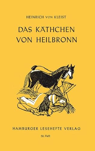 Hamburger Lesehefte, Nr.56, Das Käthchen von Heilbronn oder Die Feuerprobe: Ein großes historisches Ritterschauspiel Hamburger Lesehefte, Nr.56, Das Käthchen von Heilbronn oder Die Feuerprobe: Ein großes historisches Ritterschauspiel