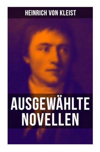 Heinrich von Kleist: Ausgewählte Novellen von Musaicum Books