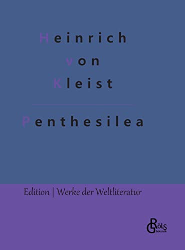 Penthesilea (Edition Werke der Weltliteratur - Hardcover)
