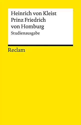 Prinz Friedrich von Homburg. Ein Schauspiel. Studienausgabe: Kleist, Heinrich von – Deutsch-Lektüre, Deutsche Klassiker der Literatur (Reclams Universal-Bibliothek)