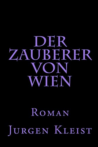 Der Zauberer von Wien: Roman von CREATESPACE