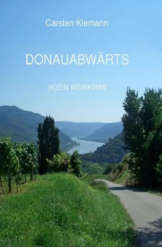 Donauabwärts: (K)EIN WEINKRIMI