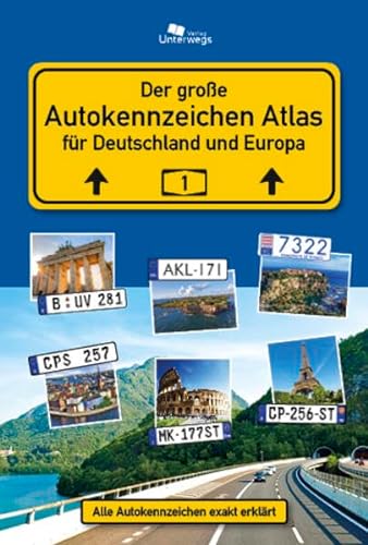 AUTOKENNZEICHEN ATLAS für Deutschland und Europa: Alle Autokennzeichen exakt erklärt von Unterwegs Verlag