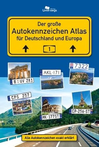 AUTOKENNZEICHEN ATLAS für Deutschland und Europa: Alle Autokennzeichen exakt erklärt von Unterwegs Verlag